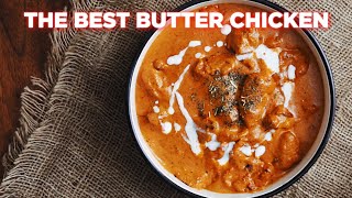 How To Make The Best Butter Chicken Recipe [upl. by Lenrad]