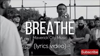 Breathe  Maverick City Music Lyrics Video [upl. by Eerahc706]