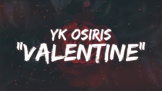 YK Osiris  Valentine Lyrics  Lyric Video [upl. by Iruj]