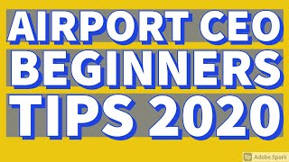 Airport CEO Beginners Tips And Tricks 2020 [upl. by Rawley105]