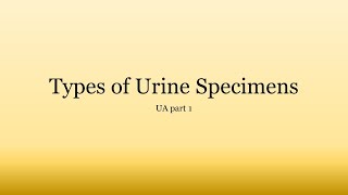 Urinalysis Basics Types of Urine Specimens [upl. by Alimak676]