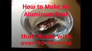 How to Make an Aluminum Boat that Floats with over 60 Pennies [upl. by Yerok]