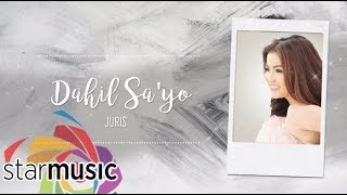 Juris  Dahil SaYo Official Lyric Video  Dreaming Of You [upl. by Culley]