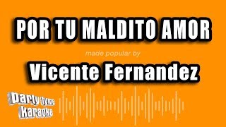 Vicente Fernandez  Por Tu Maldito Amor Versión Karaoke [upl. by Niboc]