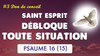 🙏 PSAUME 16 🙏 PRIÈRE pour DÉBLOQUER UNE SITUATION DIFFICILE au SAINT ESPRIT [upl. by Verlee]