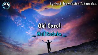 🎧Neil Sedaka  Oh Carol  Lirik Dan Terjemahan Indonesia [upl. by Lindberg]