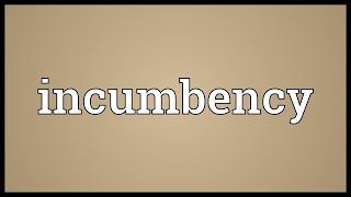 Incumbency Meaning [upl. by Aihsenet619]