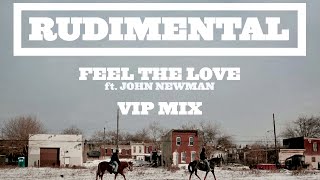 Rudimental  Feel The Love ft John Newman Rudimental VIP Official Audio [upl. by Marti]