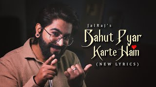 Bahut Pyar Karte Hain New Lyrics FULL VERSION  JalRaj  New Hindi Covers  90s Songs [upl. by Wernher155]