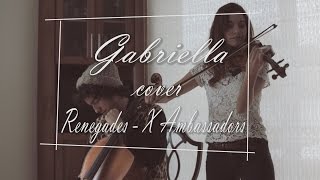 X Ambassadors  Renegades Cover Gabriella [upl. by Syman853]