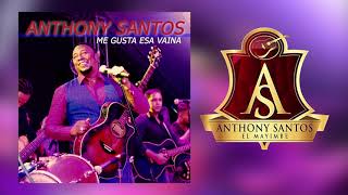 Anthony Santos Me gusta esa Vaina [upl. by Alanson]