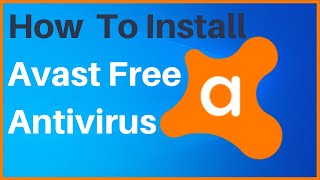 How To Install Avast Free Antivirus On Windows 10 And Run Your First Scan [upl. by Giuliana]