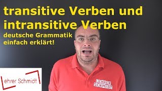 transitive und intransitive Verben  deutsche Grammatik  Deutsch  Lehrerschmidt [upl. by Aronoh429]