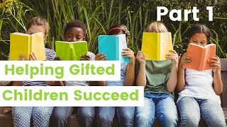 Helping Gifted Children Succeed Part 1 [upl. by Aicileb]