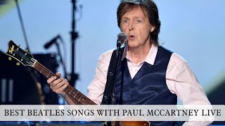 BEST BEATLES SONGS WITH PAUL MCCARTNEY LIVE [upl. by Sorel369]