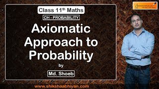 Axiomatic Approach to Probability  Probability  Class 11 Maths [upl. by Eedeed155]