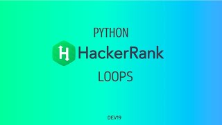 5  Loops  Hackerrank Python Solutions [upl. by Asiar]