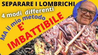 Separare i Lombrichi quattro sistemi per farlo  ma il mio è migliore [upl. by Ardelle]