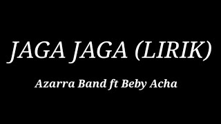 Jaga Jaga Lirik  Azarra Band ft Beby Acha [upl. by Laleb]