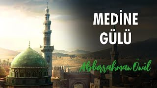 Medine Gülü  Abdurrahman Önül  İlahiler [upl. by Lorianna232]