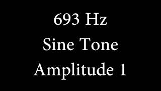 693 Hz Sine Tone Amplitude 1 [upl. by Anailuj359]