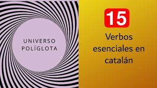 15 verbos esenciales en catalán  UNIVERSO POLÍGLOTA [upl. by Alyssa]