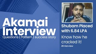 Check how Shubam cracked Akamai Interview  Interview Rounds HR Discussion Questions asked [upl. by Kwarteng966]