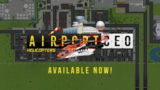 Airport CEO Helicopters DLC Release Trailer [upl. by Trinee]