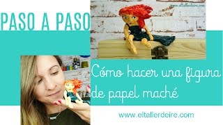 Cómo hacer una figura de papel maché  How to make a paper mache figure [upl. by Altis]