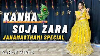 Kanha So Ja Zara  Bahubali 2  Janamasthami Special Dance Video  Muskan Kalra [upl. by Nemrak662]