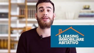 LEASING IMMOBILIARE ABITATIVO Cosè e come funziona [upl. by Setarcos361]