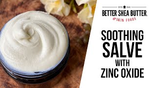 Soothing Salve with Zinc Oxide  Easy DIY Skin Care Tutorial [upl. by Dinse]