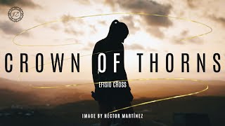 quotCROWN OF THORNSquot  Efisio Cross 「 NEOCLASSICAL WARFARE MUSIC」 [upl. by Eaves]