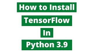 How To Install TensorFlow In Python 39 Windows 10 [upl. by Ecire738]