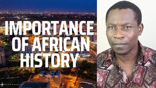 THE IMPORTANCE OF AFRICAN HISTORY [upl. by Ameen934]