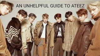 A Very Unhelpful guide to ATEEZ [upl. by Sone]