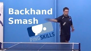 Backhand Smash  Table Tennis  PingSkills [upl. by Lewse]