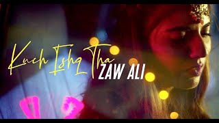 Zaw Ali  Kuch Ishq Tha Official Video [upl. by Nosille951]