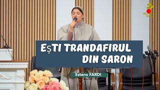 Estera FARDI  ești trandafirul din saron [upl. by Chyou723]