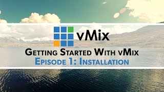 Getting Started with vMix Episode 1 Installation [upl. by Janela26]