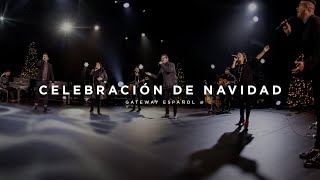 Celebración de Navidad  Gateway Worship Español [upl. by Nyar]