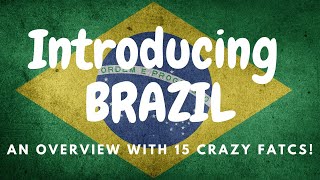 Introducing Brazil overview and 15 country facts [upl. by Gerri395]