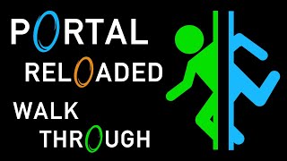 Portal Reloaded Full Walkthrough  No Commentary [upl. by Rooker]