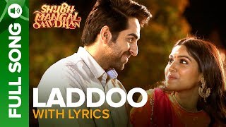 Laddoo  Full Song With Lyrics  Ayushmann Khurrana amp Bhumi Pednekar  Mika Singh  Tanishk  Vayu [upl. by Courcy659]