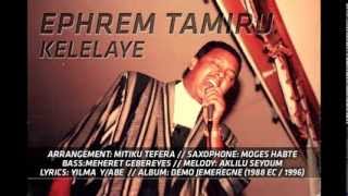 Ephrem Tamiru  Kelelaye [upl. by Salvucci]