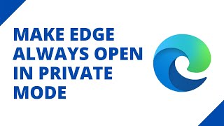 How to make Microsoft Edge always open in private browsing mode on Windows 10 [upl. by Annaohj845]