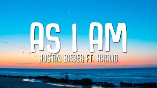 Justin Bieber  As I Am Lyrics ft Khalid [upl. by Braden]