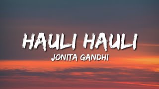 Hauli Hauli  Jonita Gandhi Lyrics [upl. by Shriner766]