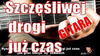 Jak zagrać na 🎸 gitarzeSzczęśliwej drogi już czas👉🎸LEKCJA [upl. by Akemat832]