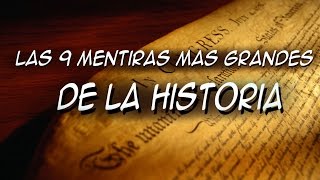 Las 9 grandes mentiras de la historia  Top misterios y curiosidades [upl. by Demmahom]